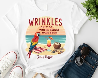 Wrinkles Only Go Where Smiles Have Been T-Shirt  Jimmy Buffett Quote  Beach Parrot Design  Coastal Inspirational Tee  Jimmy Buffett T-Shirt