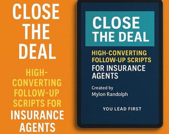 Op de afbeelding: Een digitale tablet met de titel CLOSE THE DEAL, HIGH-CONVERTING FOLLOW-UP SCRIPTS FOR INSURANCE AGENTS, Created by Mylon Randolph, YOU LEAD FIRST. Dezelfde tekst verschijnt in wit en geel op een oranje achtergrond.