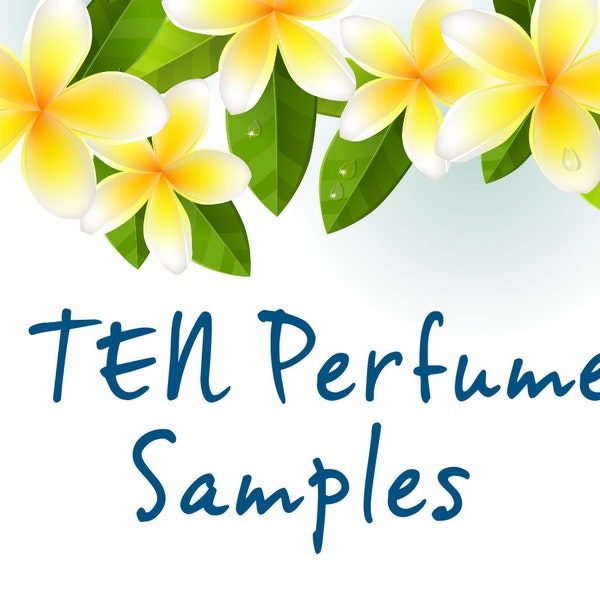 TEN PERFUME SAMPLES:  Plumeria, Gardenia, Tuberose, Pikake, Orange Blossom, Island Girl/Bliss/Dreams, Maui Mermaid, Lokelani Rose.