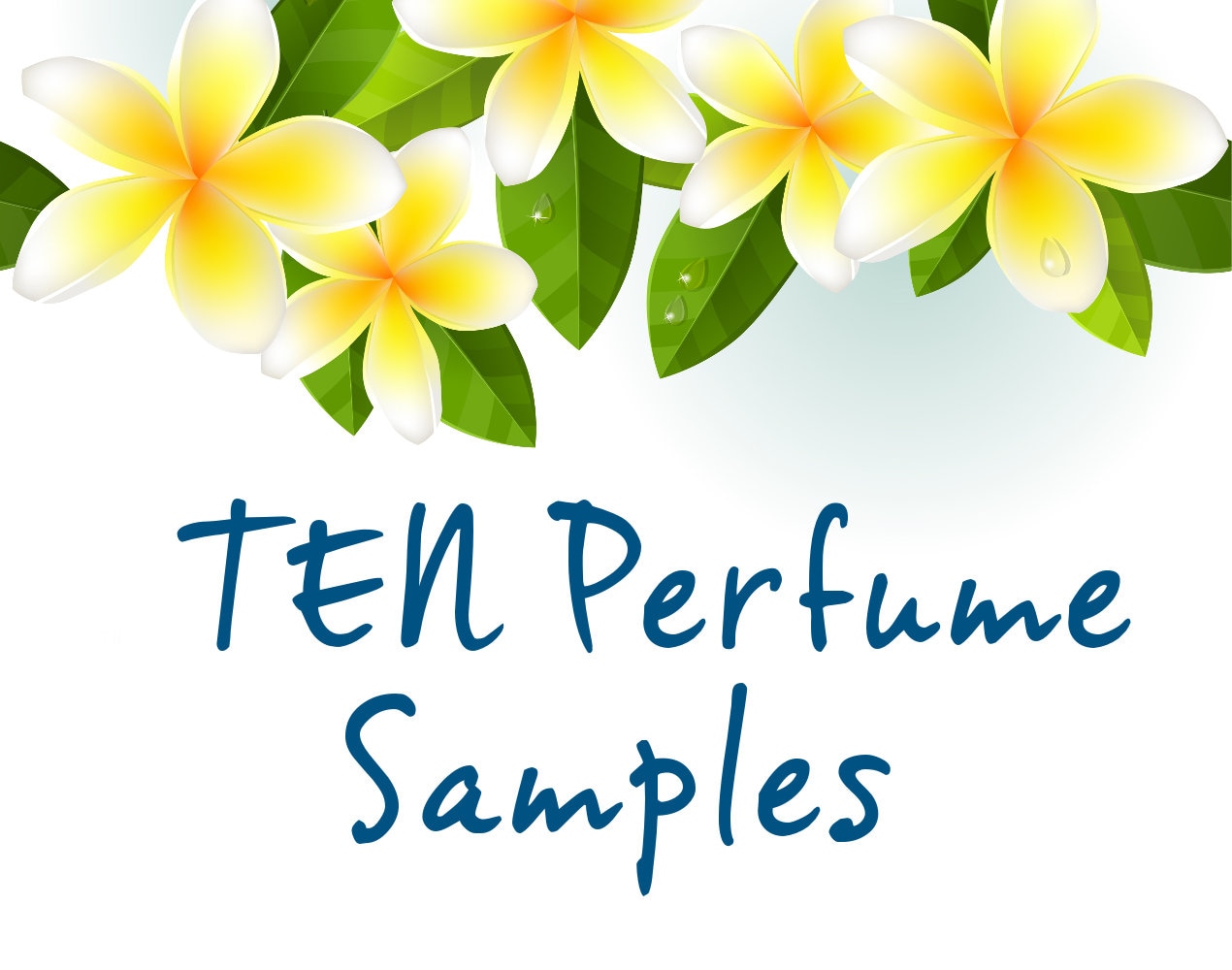 TEN PERFUME SAMPLES:  Plumeria, Gardenia, Tuberose, Pikake, Orange Blossom, Island Girl/Bliss/Dreams, Lokelani Rose, Love Potion.