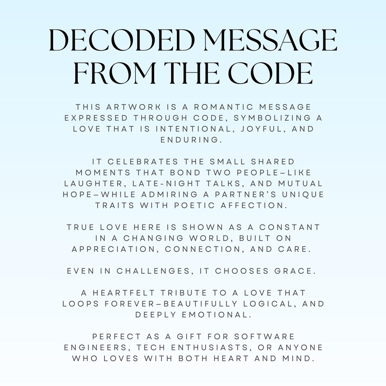 May include: A digital art print with the text "DECODED MESSAGE FROM THE CODE" on a blue gradient background. The text describes a romantic message expressed through code, ideal for software engineers and tech enthusiasts.