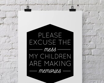 Please Excuse the Mess Quote Printable - 8x10 Instant Digital Download - Please Excuse the Mess My Children Are Making Memories