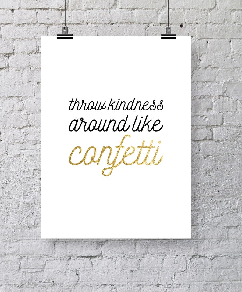 Kindness Quote Printable 8x10 Instant Digital Download Throw kindness around like CONFETTI Black and Gold Glitter image 1