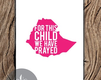 Ethiopia Adoption Print ~ For This Child We Have Prayed ~ 5 x 7 Printable File Nursery, Kids Room