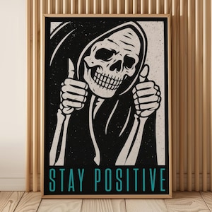 Stampa artistica da parete "Stay Positive Skeleton" - Poster "Grim Reaper" di Nico Dust, decorazione gotica con umorismo nero, arte scheletrica di Halloween, stampa ironica del Mietitore