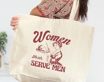 Women Must Serve Men Tote Bag, Smashing Patriarchy Bag, Funny Women Tote, Bag For Girls, Unhinged Feminist Tote, Humors Family Bag
