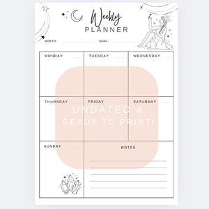 May include: A white weekly planner with a minimalist design. The planner features a grid layout with days of the week, a section for notes, and the text "UNDATED & READY TO PRINT!". Decorative celestial illustrations and text are in black.