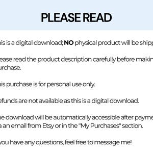 May include: A text-based image with the heading "PLEASE READ" and a list of six bullet points. The bullet points explain that the product is a digital download, that the product description should be read carefully before purchasing, that the purchase is for personal use only, that refunds are not available, that the download will be accessible after payment, and that customers can message the seller with any questions.