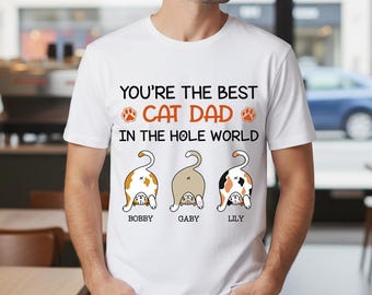 Personalized Cat T-Shirt, You Are The Best Cat Dad, Custom Cat Lover Shirt, Cat Dad Gift, Cat Lover Gift For Him, Cat Owner T-Shirt