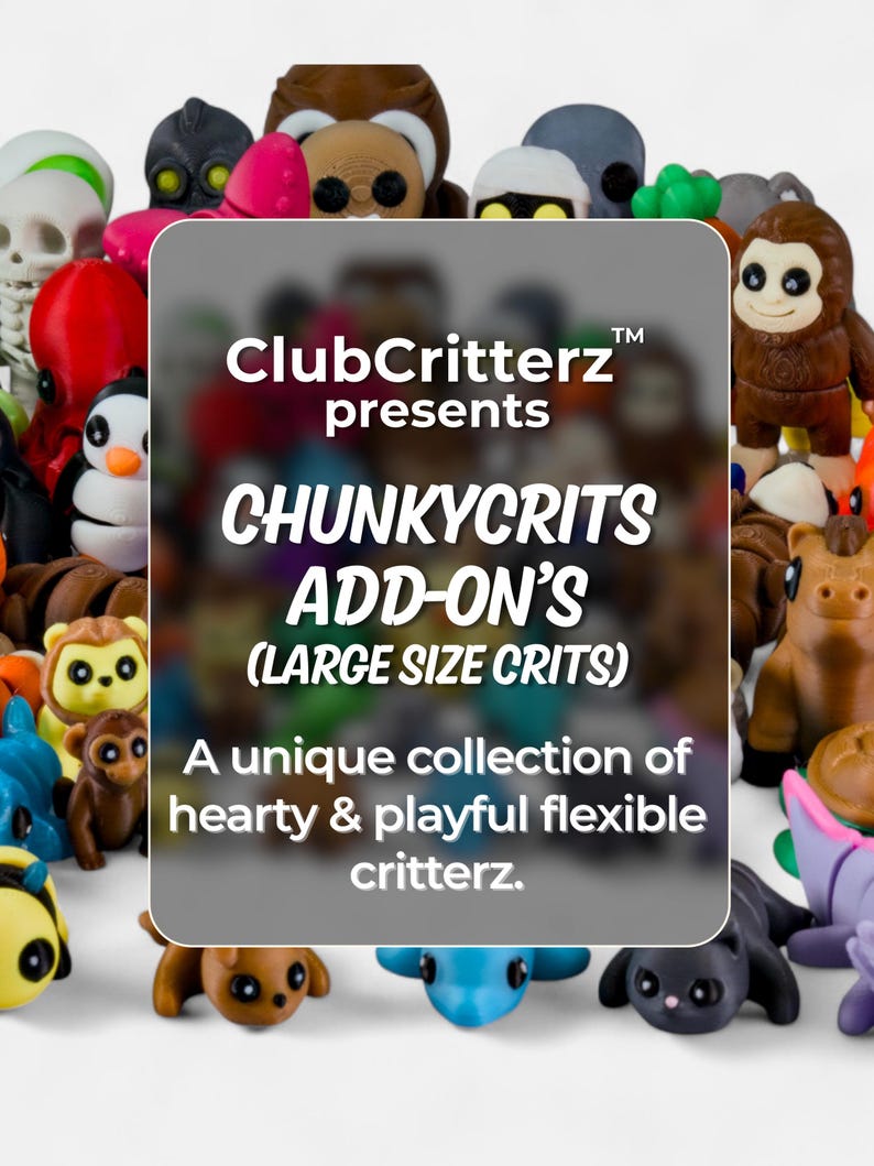 May include: A collection of colorful, flexible critter figurines in various animal shapes, including monkeys, penguins, and bears. The image features the text "ClubCritterz presents CHUNKYCRITS ADD-ON'S (LARGE SIZE CRITS)" and "A unique collection of hearty & playful flexible critterz."
