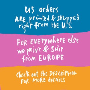 May include: A graphic with three colored stripes, blue, pink, and orange. The text on the blue stripe reads "US orders ARE printed & shipped right from the U.S.". The text on the pink stripe reads "FOR Everywhere else we PRINT & SHIP from EUROPE". The text on the orange stripe reads "Check out the DESCRIPTION FOR MORE DETAILS".
