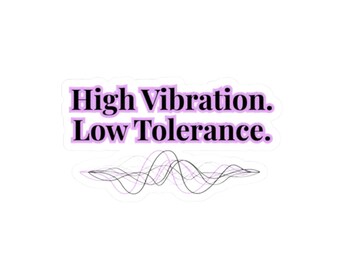 High Vibe - Low Tolerance Sticker