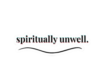 Spiritually Unwell - Sticker