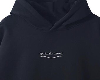 Spiritually Unwell - Fleeced Hoodie