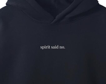 Spirit Said No - Fleeced Hoodie