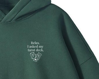 Relax. I asked my tarot deck - Oversize Fleeced Hoodie
