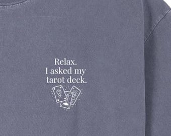 Relax. I asked my tarot deck - Oversized Cotton T-Shirt
