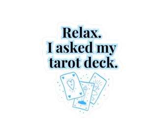Relax. I asked my tarot deck - Sticker