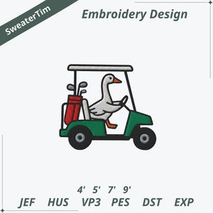 May include: An embroidery design featuring a cartoon goose driving a green golf cart. The goose is white with a yellow beak and orange feet. The golf cart has a red golf bag with clubs. Text at the top says "Embroidery Design".