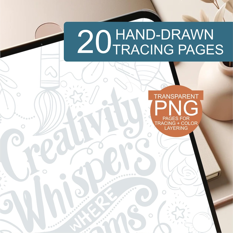 May include: A digital download of 20 hand-drawn tracing pages featuring the text "Creativity whispers where dreams are born". The pages are transparent PNG files for tracing and color layering.