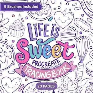 May include: A white tracing book cover with the text "LIFE is Sweet" in colorful lettering, surrounded by line drawings of cupcakes, donuts, and hearts. Includes the text "PROCREATE TRACING BOOK" and "5 Brushes Included".