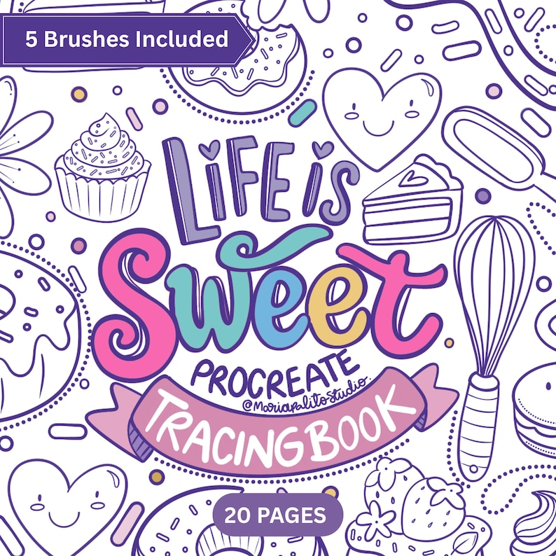 May include: A white tracing book cover with the text "LIFE is Sweet" in colorful lettering, surrounded by line drawings of cupcakes, donuts, and hearts. Includes the text "PROCREATE TRACING BOOK" and "5 Brushes Included".