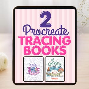 May include: A digital tablet displays two Procreate tracing books. The top text reads "2 Procreate Tracing Books" in purple and pink. Below are two smaller books, one with "Life is Sweet" and the other with "Gnomes and Mushrooms".