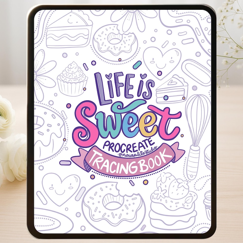May include: A digital tablet displays a "Life is Sweet" Procreate tracing book cover. The design features outlined illustrations of desserts like donuts and cupcakes, with a colorful title in a playful font. The book is designed for digital art.
