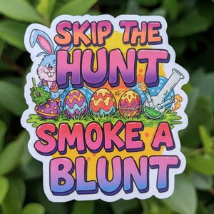 Skip The Hunt Smoke A Blunt Sticker - Funny Easter Bunny 420 Decal - Stoner Holiday Vinyl Sticker - Funny 420 Easter Bunny Sticker - Laptop