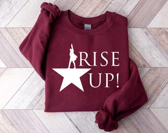 Rise Up Shirt, Alexander Hamilton t-shirt, American Musical Sweatshirt, Broadway Musical T Shirt, Hamilton Musical Hoodie, Hamilton tee 348