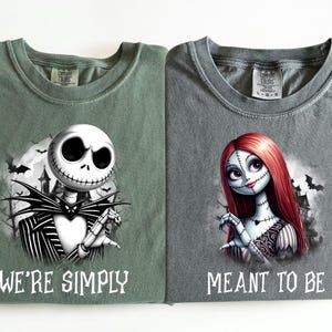 Comfort Colors® We're Simply Meant To Be shirt, Jack Skeleton Shirt, Jack and Sally Couple Shirt, The Nightmare Before Halloween Shirt, a19 image 4
