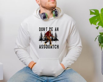 Don't Be An Assquatch Shirt, Funny Meme Hoodie, Sarcastic Big Foot Shirt, Snarky Shirt, Outdoor Shirt, Cool Sasquatch Big Foot Shirt 524
