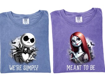 Comfort Colors® We're Simply Meant To Be shirt, Jack Skeleton Shirt, Jack and Sally Couple Shirt, The Nightmare Before Halloween Shirt, a19