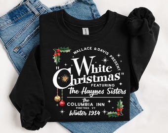 White Christmas Movie Shirt, Christmas Holiday Shirt, White Christmas Movie 1954 Shirt, Christmas, Wallace And Davis, Haynes Sisters t302
