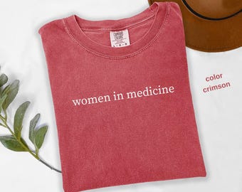 Comfort Colors® Women in Medicine Shirt, Female Doctor Shirt, Med School Shirt, Medical Doctor , Med Student Shirt,Med School Grad Gift t955