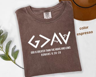 Comfort Colors® God is Greater Than the Highs and Lows shirt, Christian shirt, Bible Jesus Lover Gift, Faith shirt, Jesus Shirt, t819