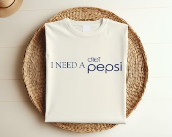 I Need A Diet Pepsi Shirt, Diet Pepsi Shirt, Gift for Pepsi Lovers, Pepsi Logo T-shirt, Soda Lovers Gift, Funny Pepsi Sweater  a309