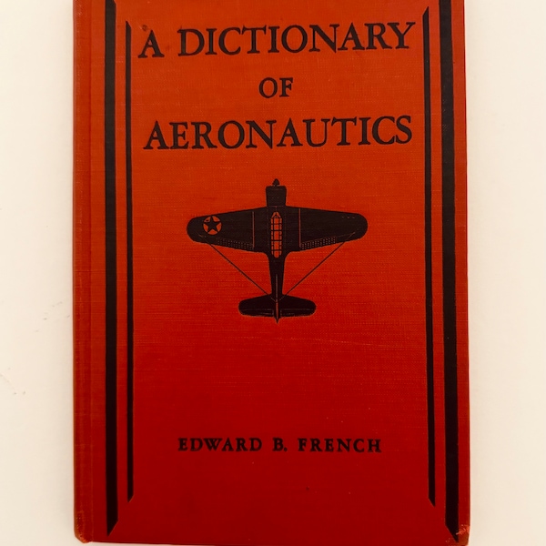 Dictionary Of Aeronautical Terms By Edward B. French Copyright 1945 Hardcover