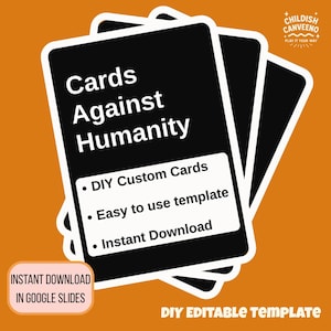 以下が含まれることがあります： 「Cards Against Humanity」の文字が入った白黒のカードの束。カードには、DIY Custom Cards、Easy to use template、Instant Downloadの箇条書きが書かれた白い長方形があります。画像には、Instant Download in Google SlidesとDIY Editable Templateの文字も含まれています。