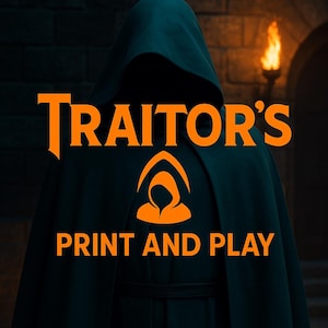 May include: A person in a dark cloak with a hood, with the text "Traitor's Print and Play" in orange. The background shows a stone wall and a torch with a flickering flame, creating a mysterious atmosphere.