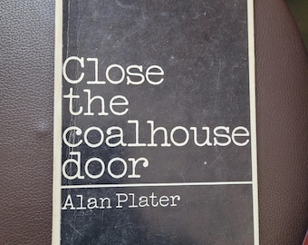 Close the Coalhouse Door. Musical play by Alan Plater. Includes music 1st Methuen 1969