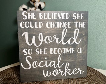 She believed she could change the world so she became a social worker -  FREE SHIPPING, social work gift