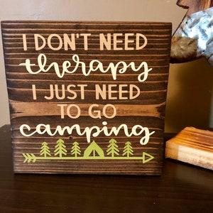 I don&#39;t need therapy I just need to go camping. *Digital File Only.* SVG, PDF, PNG, JPeg