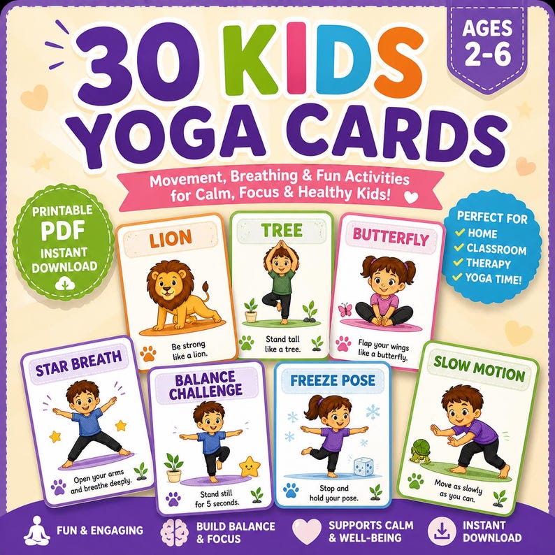 May include: A set of 30 Kids Yoga Cards with illustrations of yoga poses, including Lion, Tree, and Butterfly. The cards are designed for ages 2-6 and promote movement, breathing, and fun activities for calm, focus, and healthy kids. The cards are a printable PDF.
