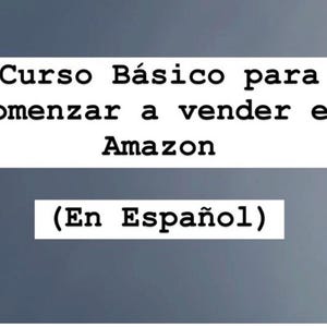 May include: A white rectangle on a gray background displays the text "Curso Básico para comenzar a vender en Amazon" in black, with "(En Español)" below. The text is in a sans-serif font.