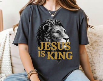 Jesus Is King Shirt, Christianity T-Shirt, Christian Lion Graphic Tee, Bible Verse T-Shirt, Aesthetic Faith Streetwear Gift, Lion Apparel