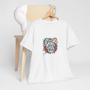 Sunshine Floral Good Vibes Only T-Shirt, Boho Sunflower Graphic Tee, Positive Quote Shirt, Summer Aesthetic Apparel, Leaves Top