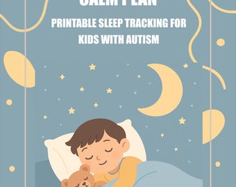 May include: A digital illustration of a child sleeping peacefully in bed, clutching a teddy bear. The image is set against a blue background with a crescent moon and stars. Text reads "Sleep Routine & Calm Plan" and "Printable Sleep Tracking for Kids with Autism."