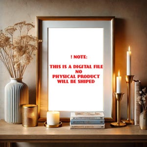 May include: A framed print with a white background and red text that reads "! NOTE: THIS IS A DIGITAL FILE NO PHYSICAL PRODUCT WILL BE SHIPED". The print is sitting on a wooden table with candles and books.