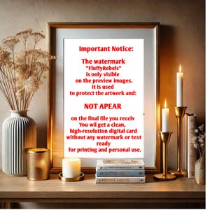 May include: A framed notice with the text "Important Notice: The watermark "FluffyRebels" is only visible on the preview images. It is used to protect the artwork and: NOT APPEAR on the final file you receive. You will get a clean, high-resolution digital card without any watermark or text ready for printing and personal use."